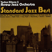 Tadao Kitano & Arrow Jazz Orchestra<br>Standard Jazz Best